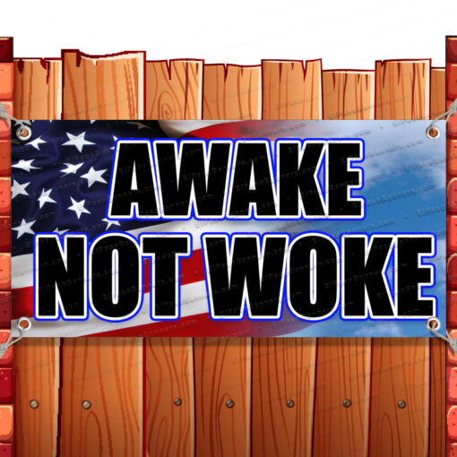 AWAKE NOT WOKE Vinyl Banner Flag Sign Many Sizes POLITICAL Banner Model by El Paso Banners