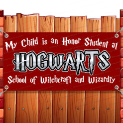 MY CHILD IS AN HONOR STUDENT AT HOGWARTS Vinyl Banner Flag Sign Many Sizes Banner Model by El Paso Banners